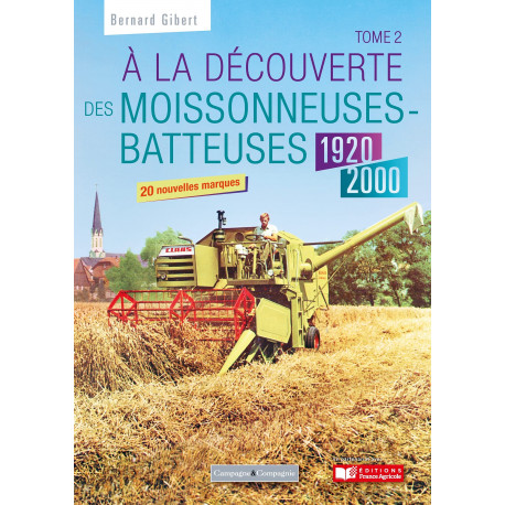 LIVRE A LA DECOUVERTE DES MOISSONNEUSES BATTEUSE 1920-1990 Tome 2 LI00344