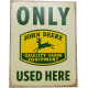 plaque métal 31.5x40.5 JOHN DEERE ONLY USED HERE 1231