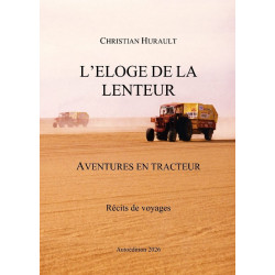  L'ELOGE DE LA LENTEUR - AVENTURES EN TRACTEUR par Christian HURAULT